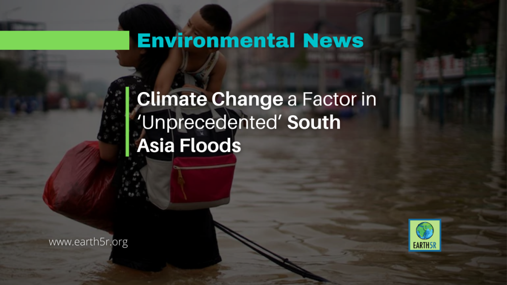climate-change-a-factor-in-unprecedented-south-asia-floods