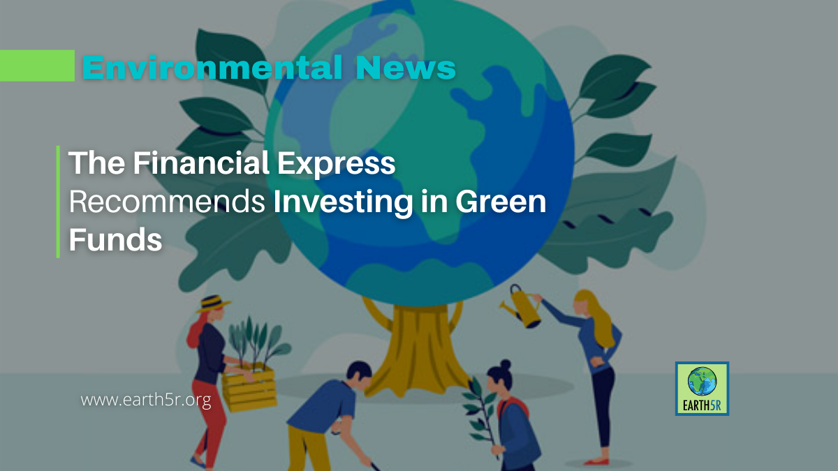 the-financial-express-recommends-investing-in-green-funds