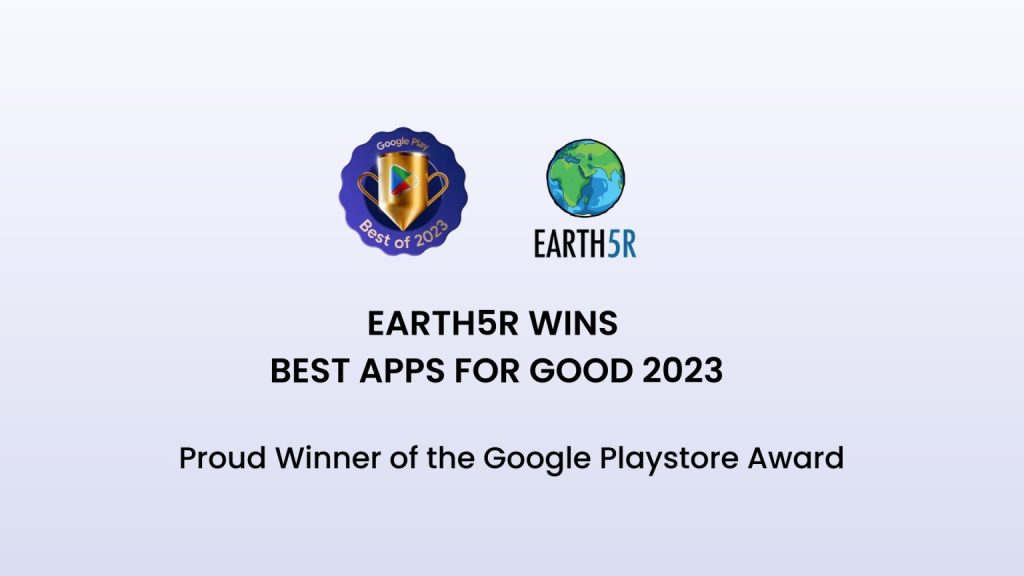 Earth5R App is Proud Winner of the Google Playstore Award