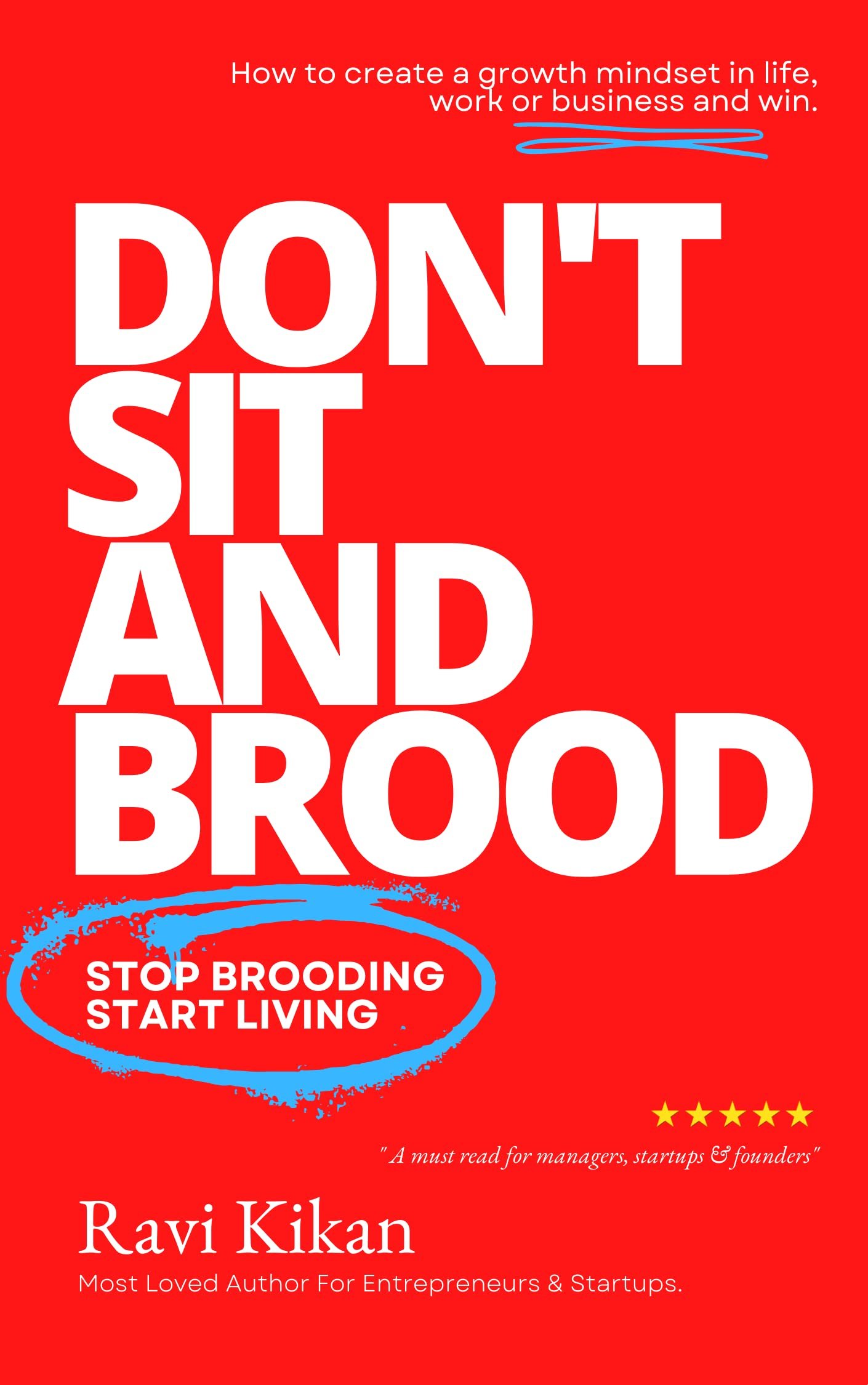 Don't Sit and Brood: Stop Brooding, Start Living by Ravi Kikan, book cover